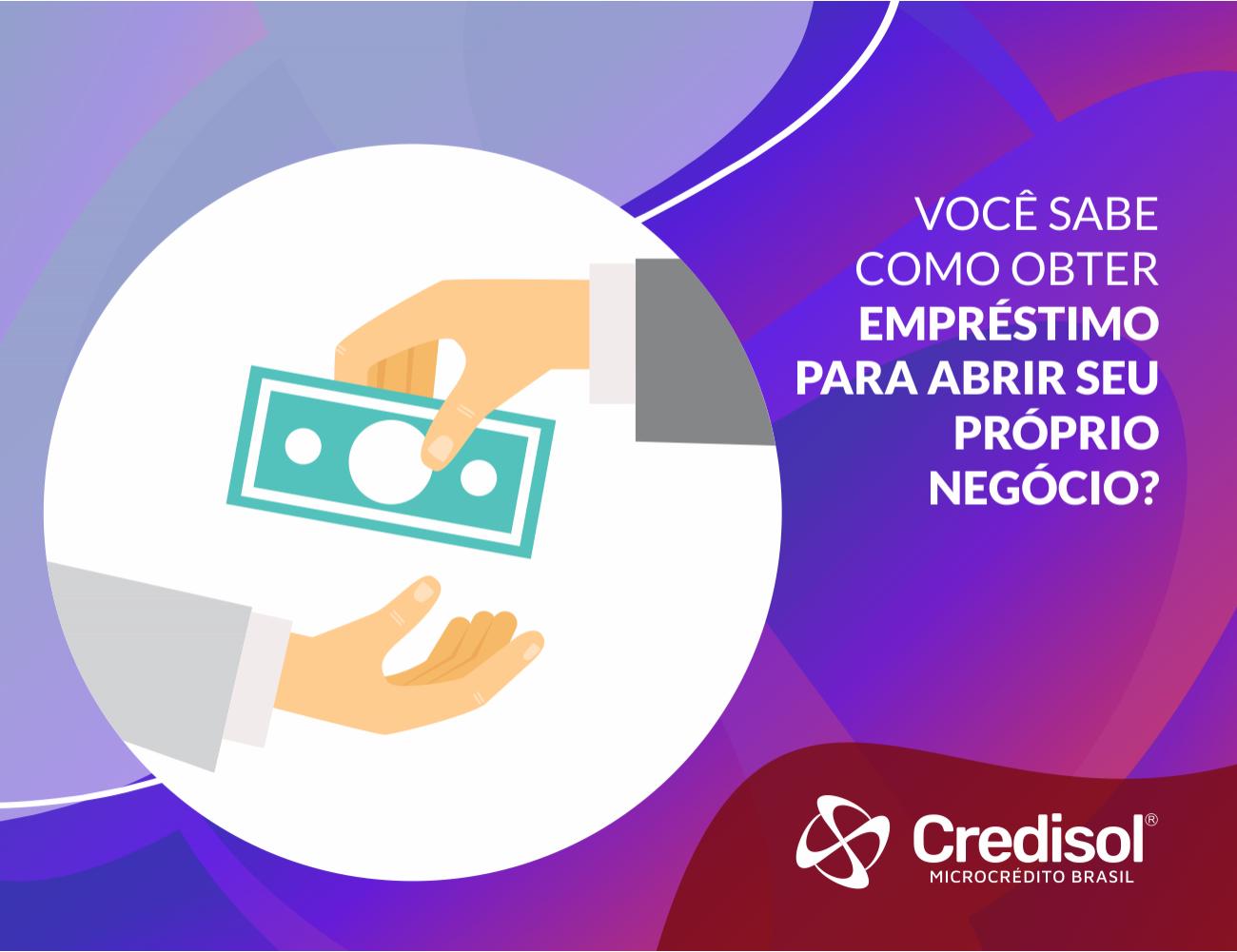 5 Maneiras De Obter EmprÉstimo Para Abrir O Seu NegÓcio Blog Credisol Microcrédito Brasil 9515